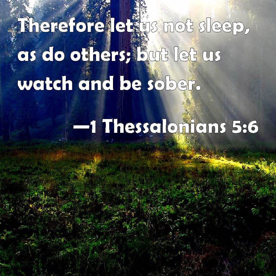 1 Thessalonians 56 Therefore let us not sleep, as do
