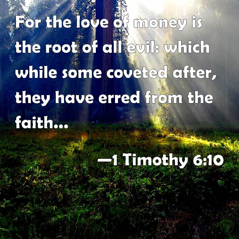 1 Timothy 6:10 For The Love Of Money Is The Root Of All Evil: Which ...