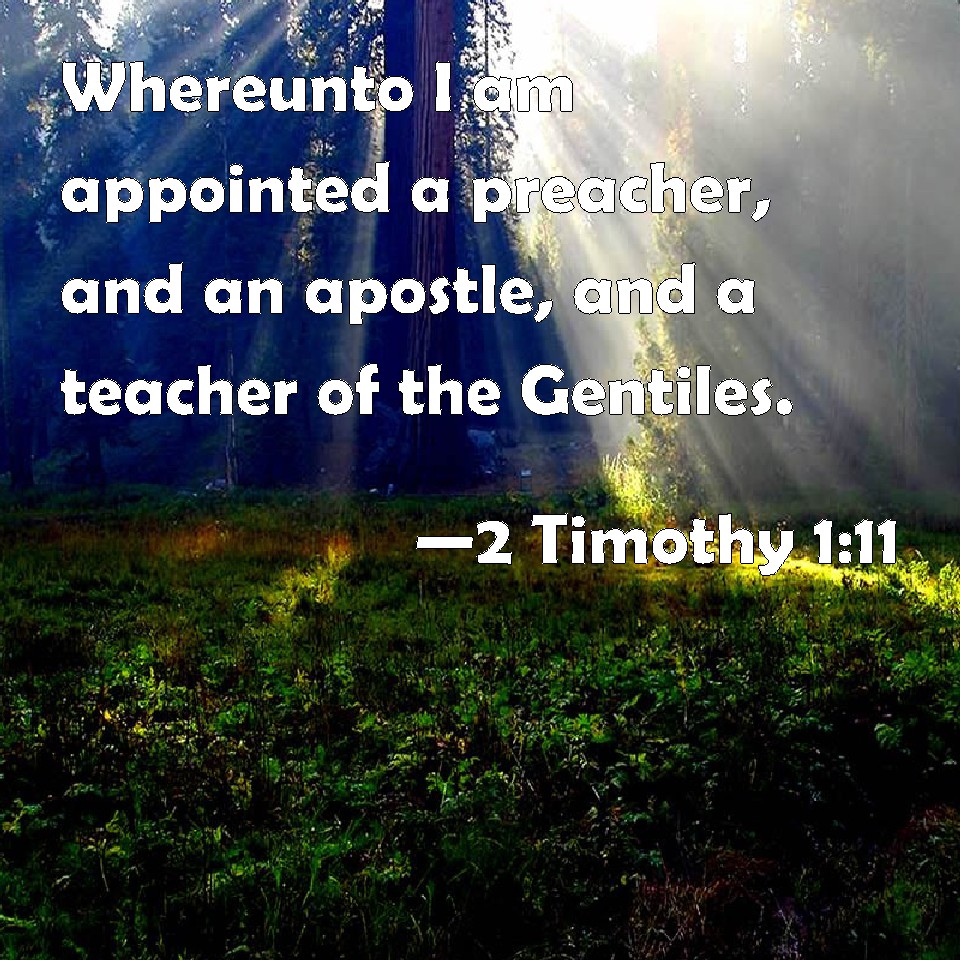 2 Timothy 1:11 Whereunto I Am Appointed A Preacher, And An Apostle, And ...