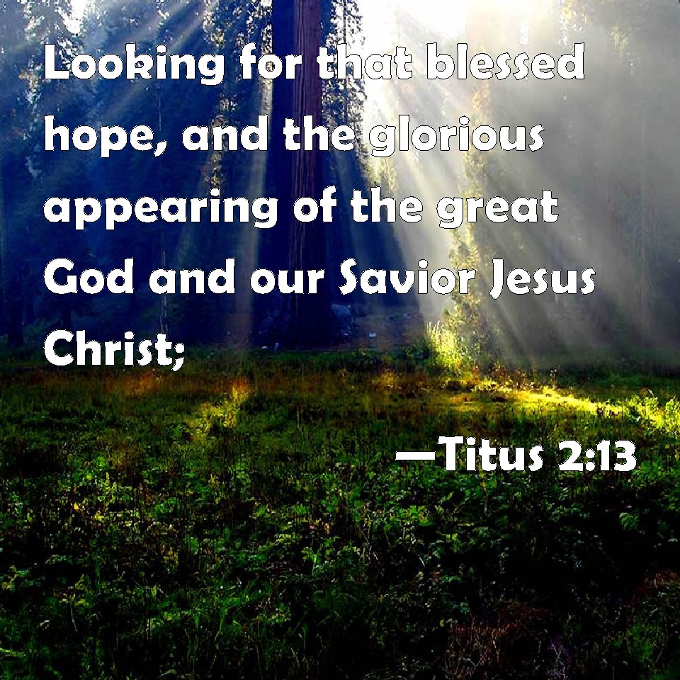 Titus 213 Looking For That Blessed Hope And The Glorious Appearing Of