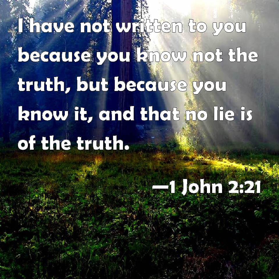 1 John 2:21 I Have Not Written To You Because You Know Not The Truth 