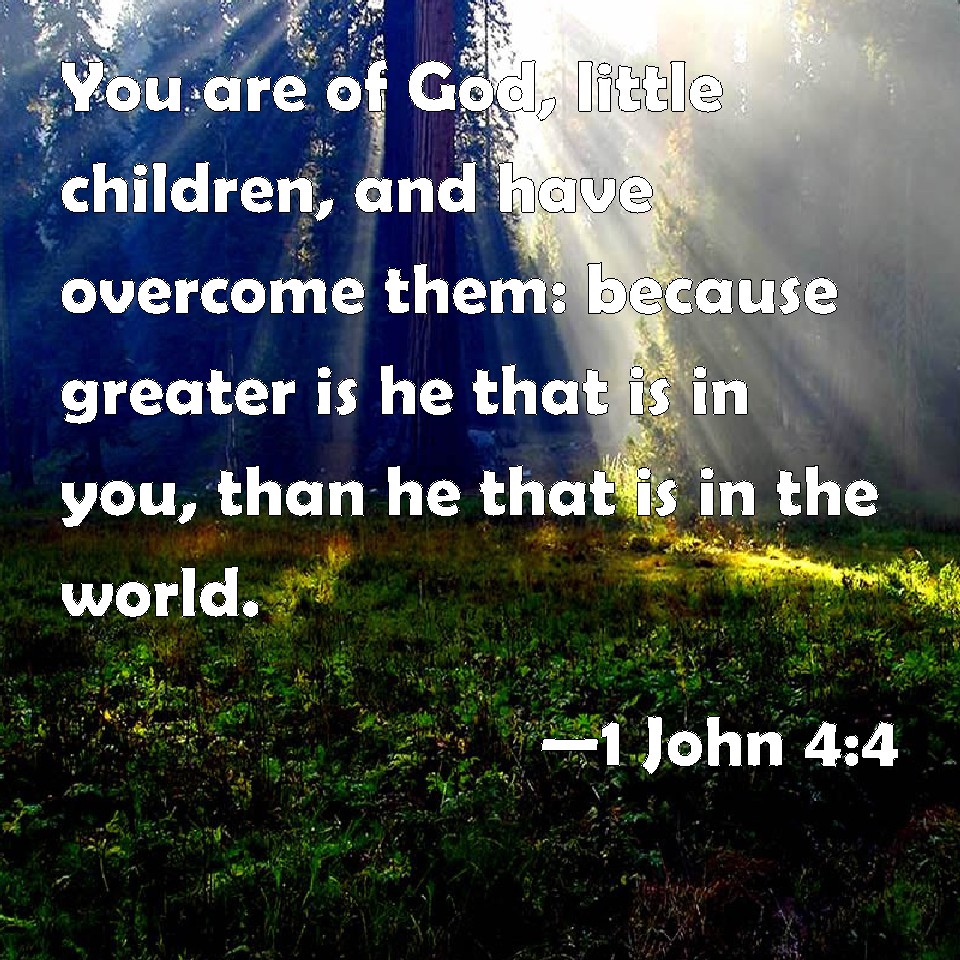 1-john-4-4-you-are-of-god-little-children-and-have-overcome-them