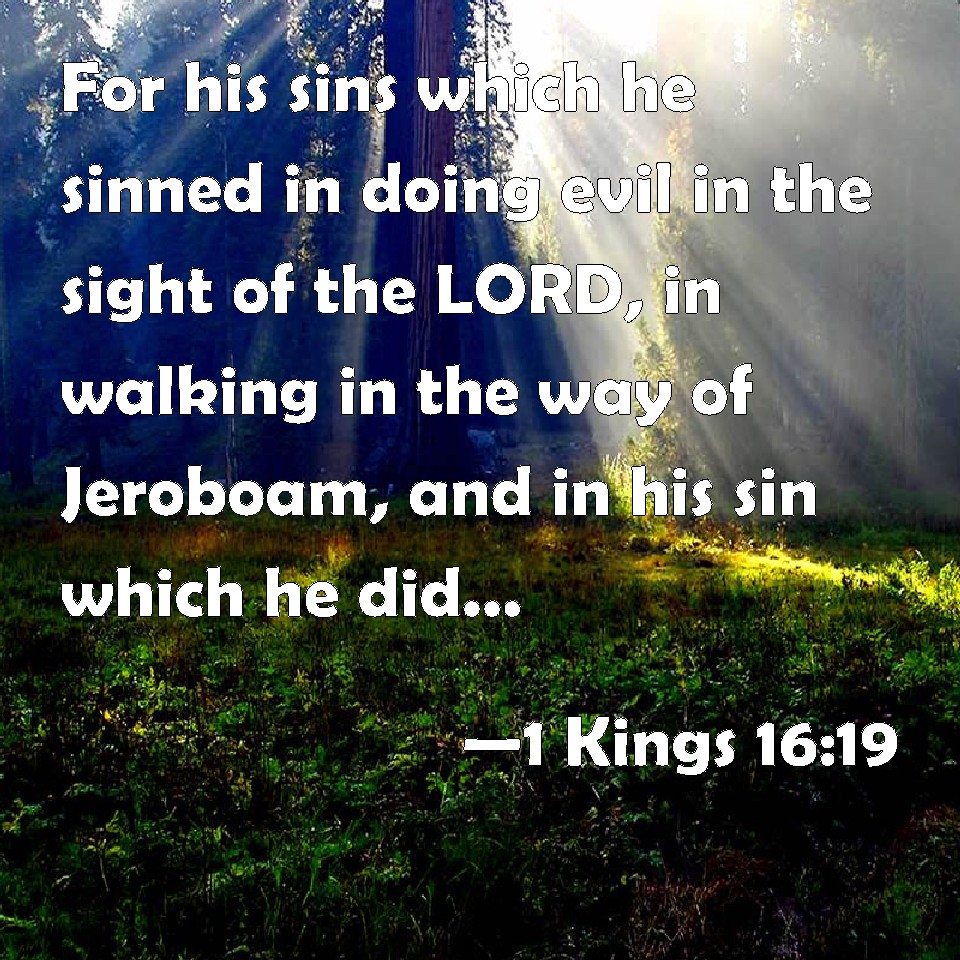 1-kings-16-19-for-his-sins-which-he-sinned-in-doing-evil-in-the-sight-of-the-lord-in-walking-in