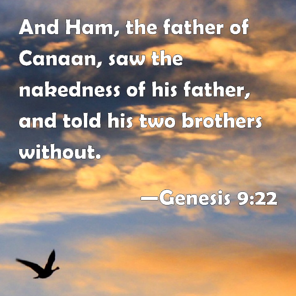 genesis-9-22-and-ham-the-father-of-canaan-saw-the-nakedness-of-his