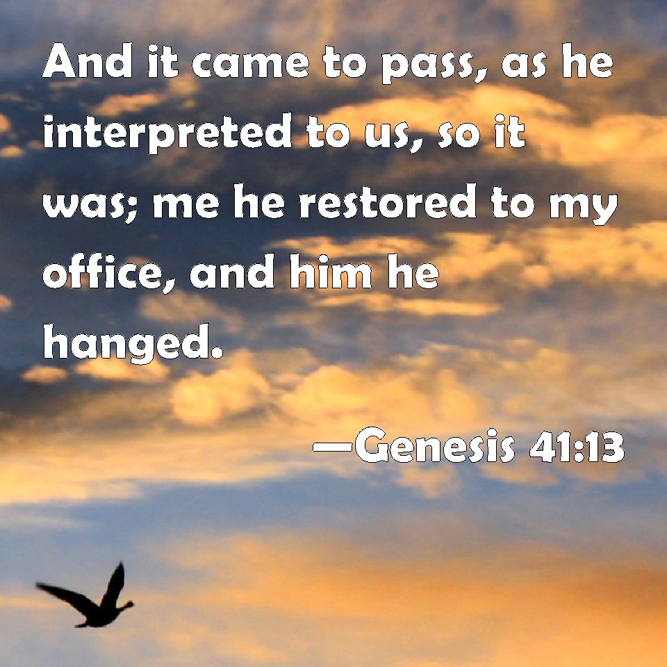 genesis-41-13-and-it-came-to-pass-as-he-interpreted-to-us-so-it-was