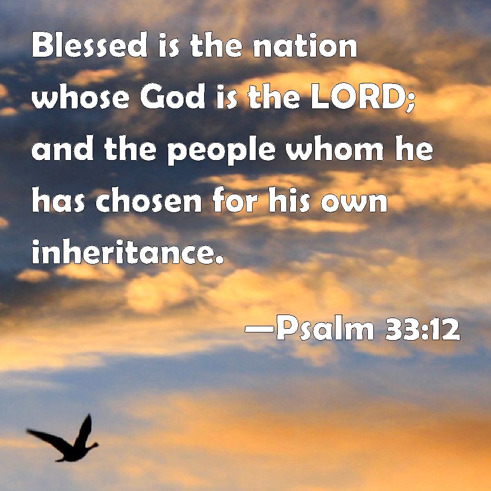 Psalm 33:12 Blessed is the nation whose God is the LORD; and the people ...