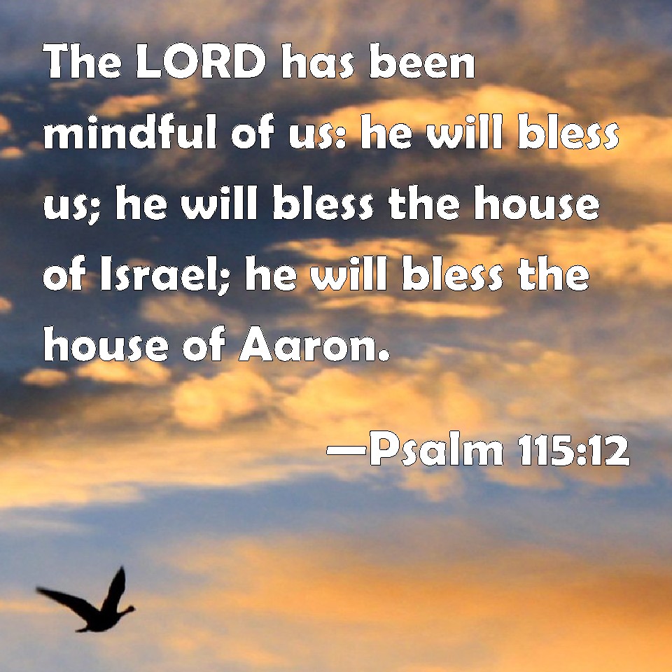 psalm-115-12-the-lord-has-been-mindful-of-us-he-will-bless-us-he-will