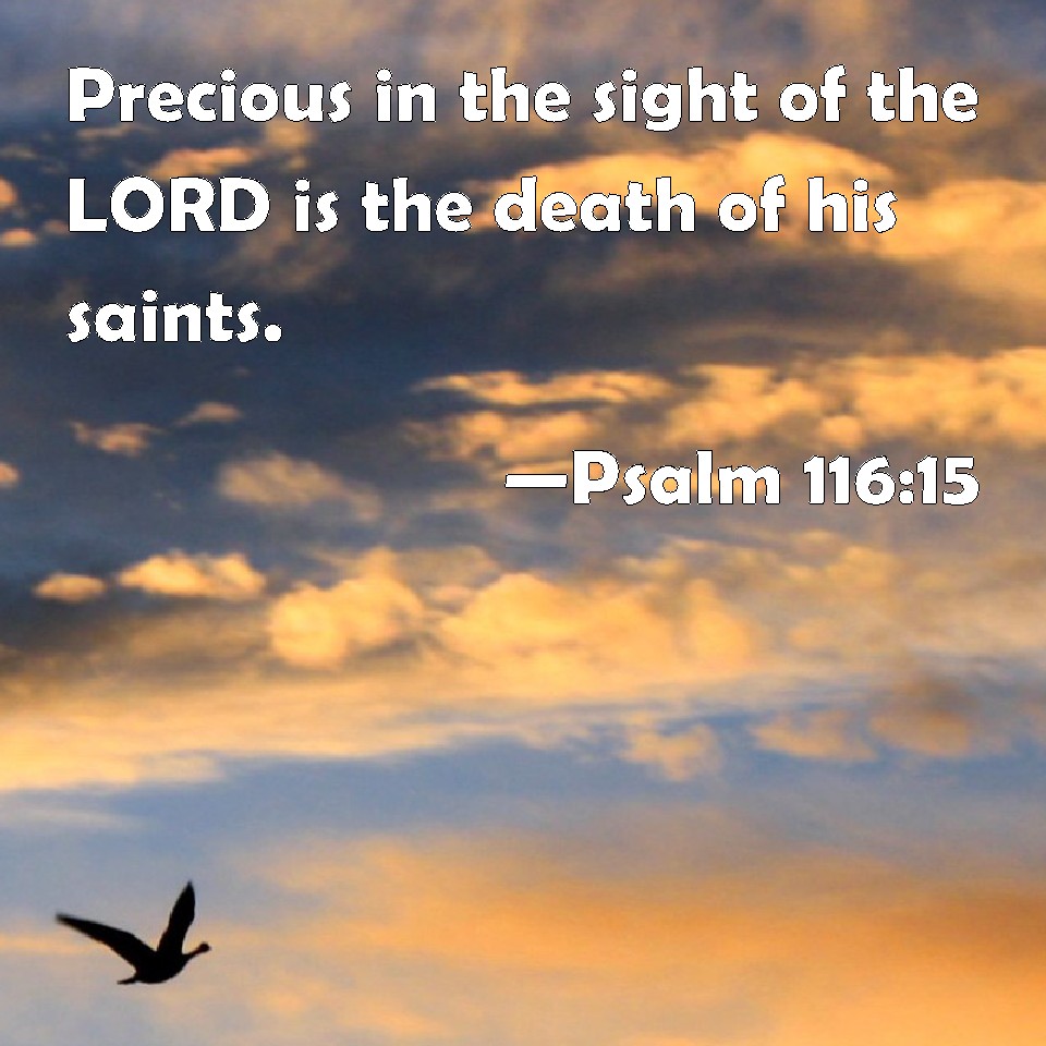 Psalm 116 15 Precious In The Sight Of The LORD Is The Death Of His Saints 