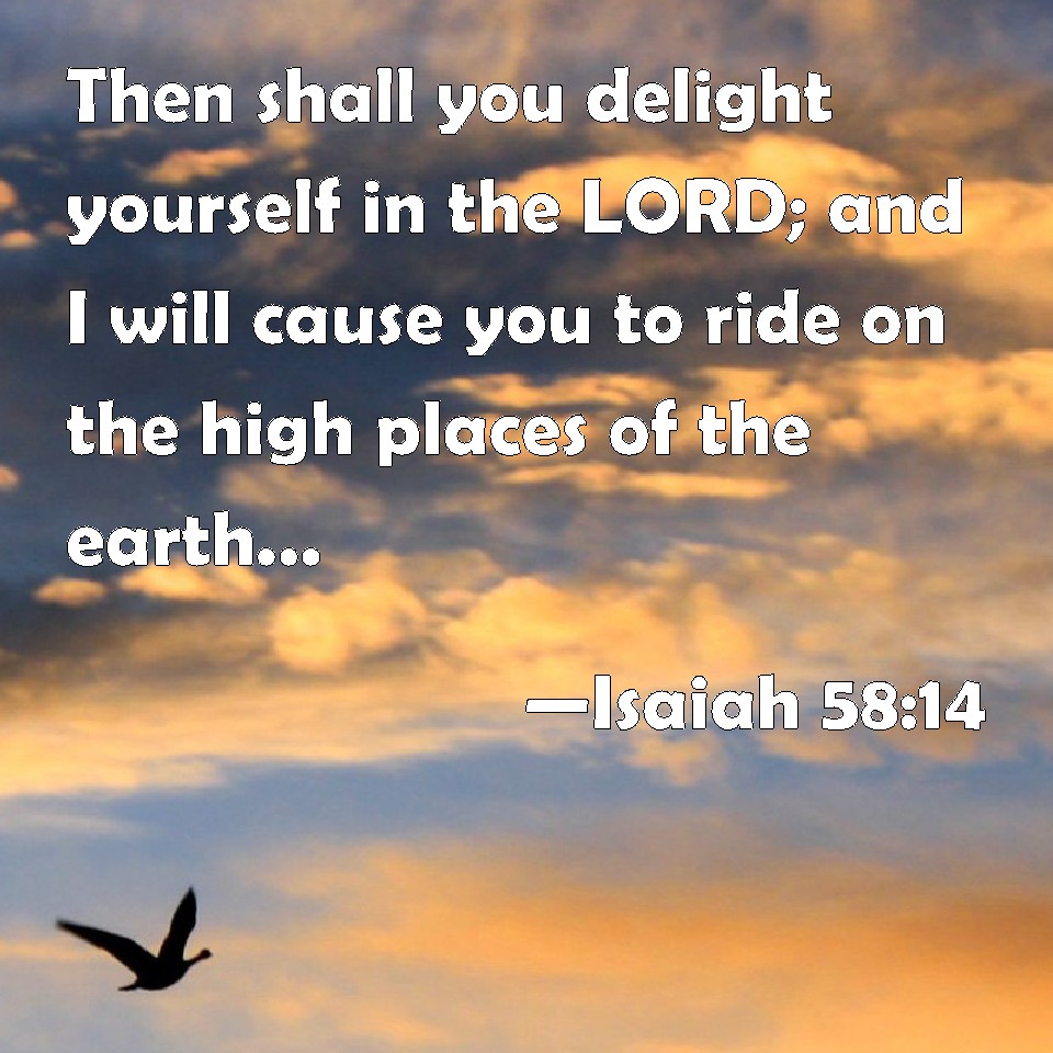 Isaiah 58 14 Then Shall You Delight Yourself In The LORD And I Will 