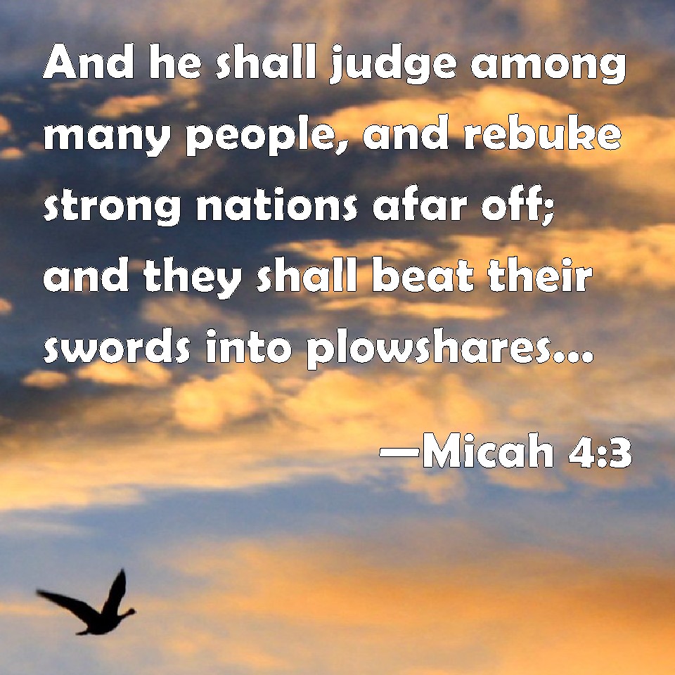 Micah 4:3 And He Shall Judge Among Many People, And Rebuke Strong ...