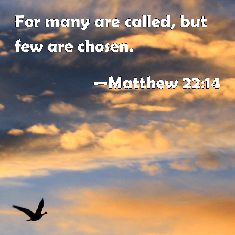 Matthew 22 14 For Many Are Called But Few Are Chosen 