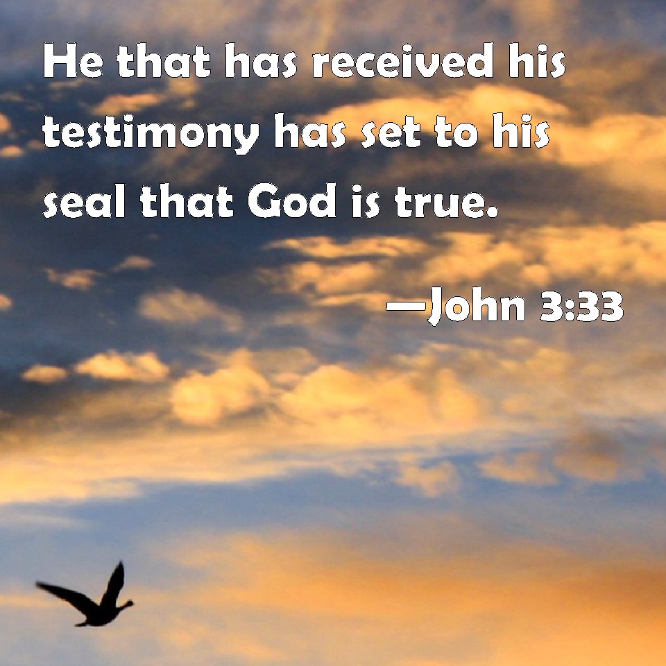 john-3-33-he-that-has-received-his-testimony-has-set-to-his-seal-that