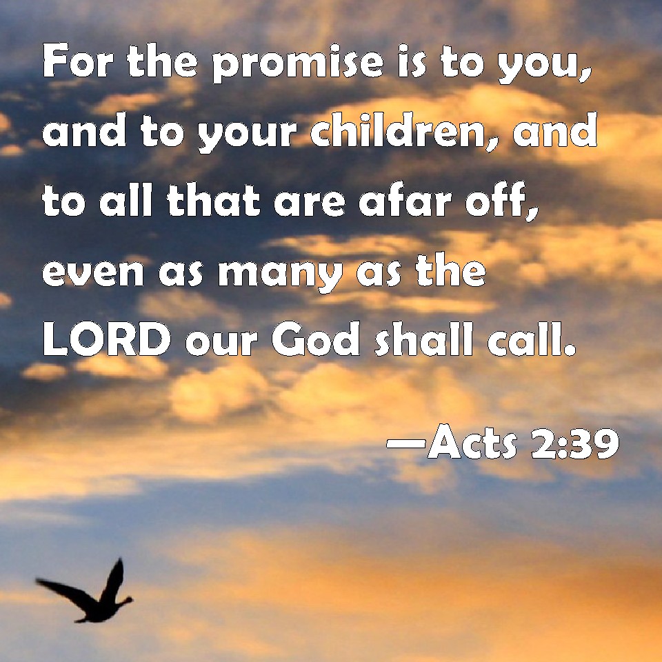 acts-2-39-for-the-promise-is-to-you-and-to-your-children-and-to-all