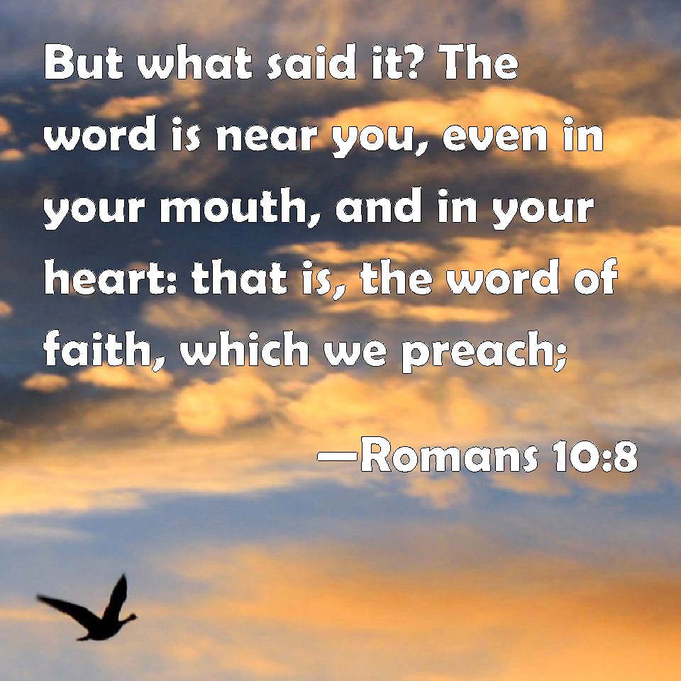 romans-10-8-but-what-said-it-the-word-is-near-you-even-in-your-mouth