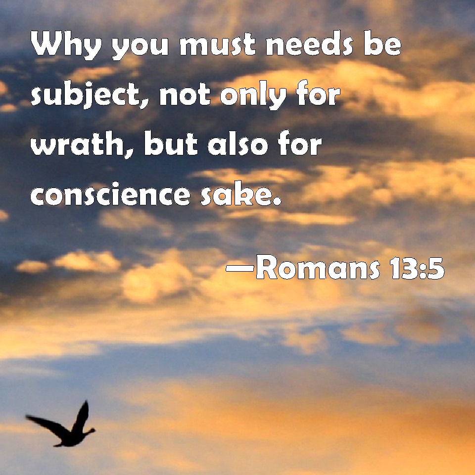 Romans 13:5 Why you must needs be subject, not only for wrath, but also ...