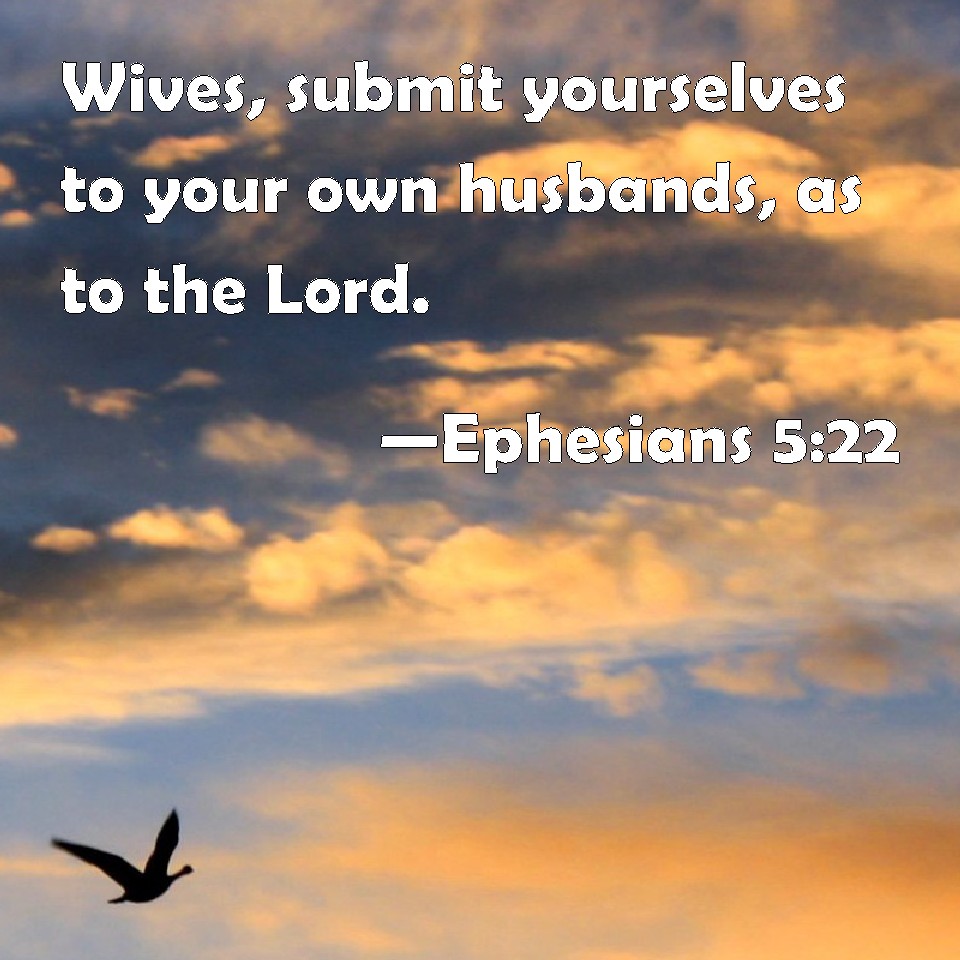 Ephesians 5:22 Wives, Submit Yourselves To Your Own Husbands, As To The ...