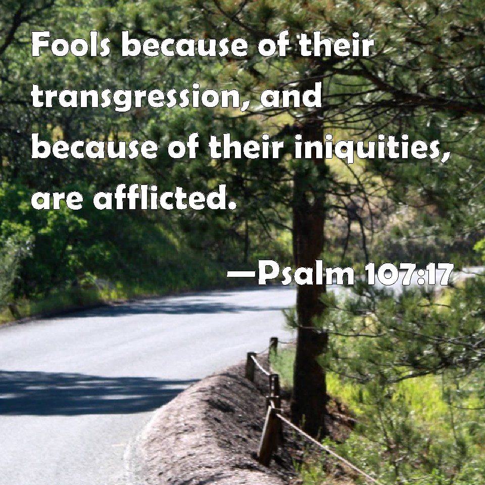 psalm-107-17-fools-because-of-their-transgression-and-because-of-their