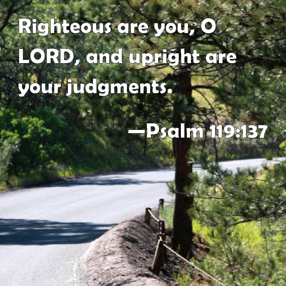 psalm-119-137-righteous-are-you-o-lord-and-upright-are-your-judgments