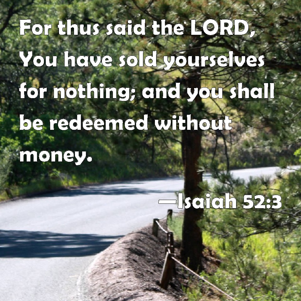 Isaiah 52 3 For Thus Said The LORD You Have Sold Yourselves For 