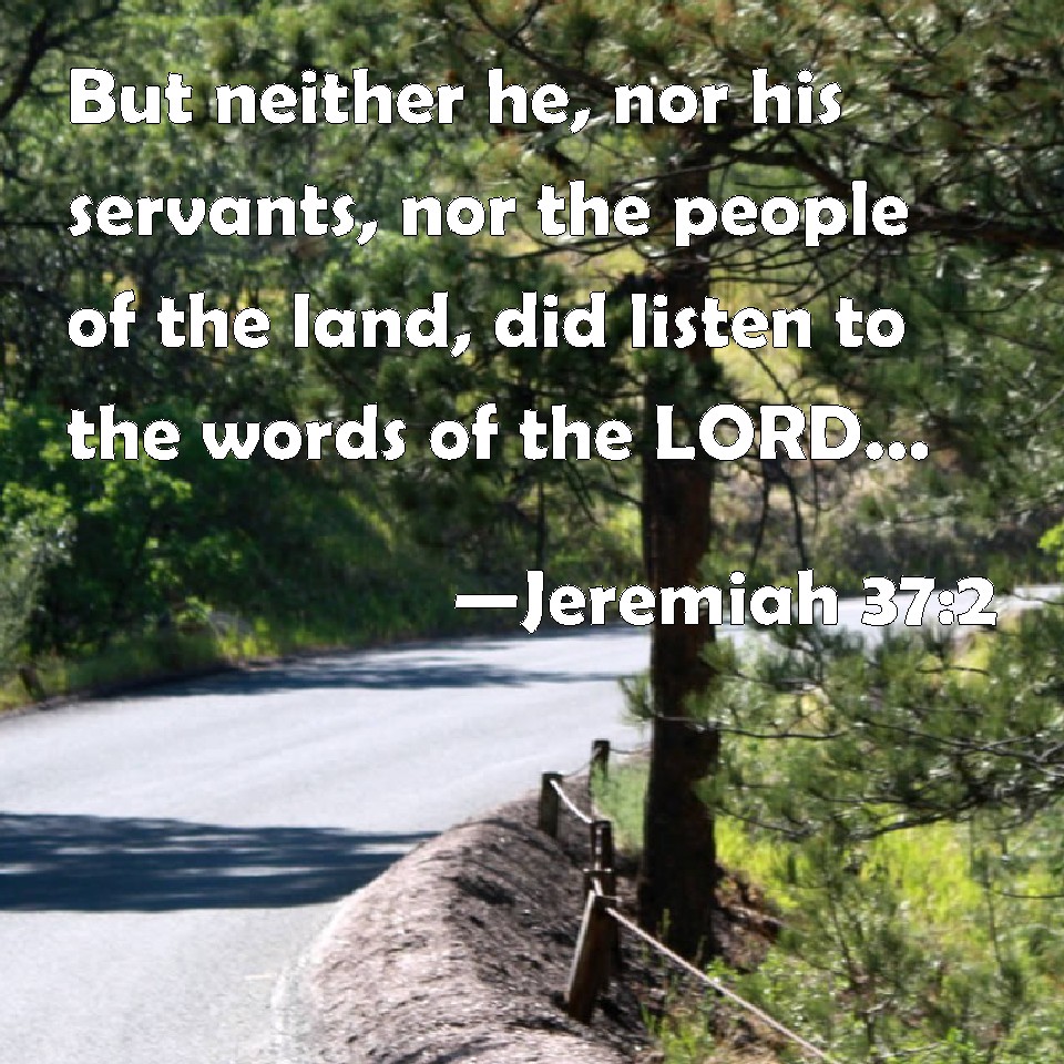 jeremiah-37-2-but-neither-he-nor-his-servants-nor-the-people-of-the