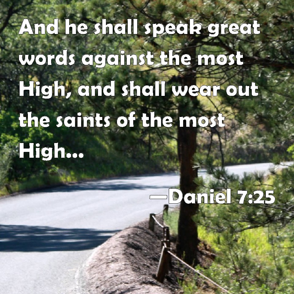  Daniel 7 25  And he shall speak great words against the 