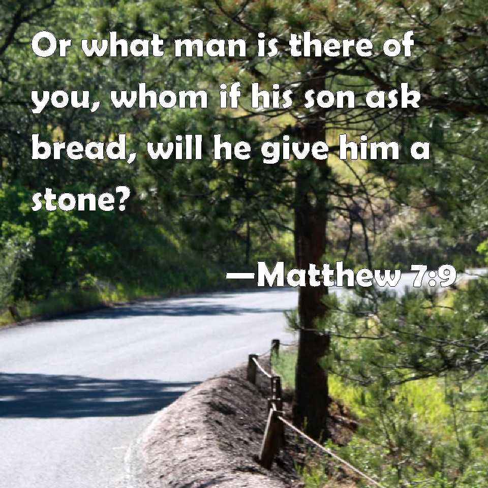 matthew-7-9-or-what-man-is-there-of-you-whom-if-his-son-ask-bread