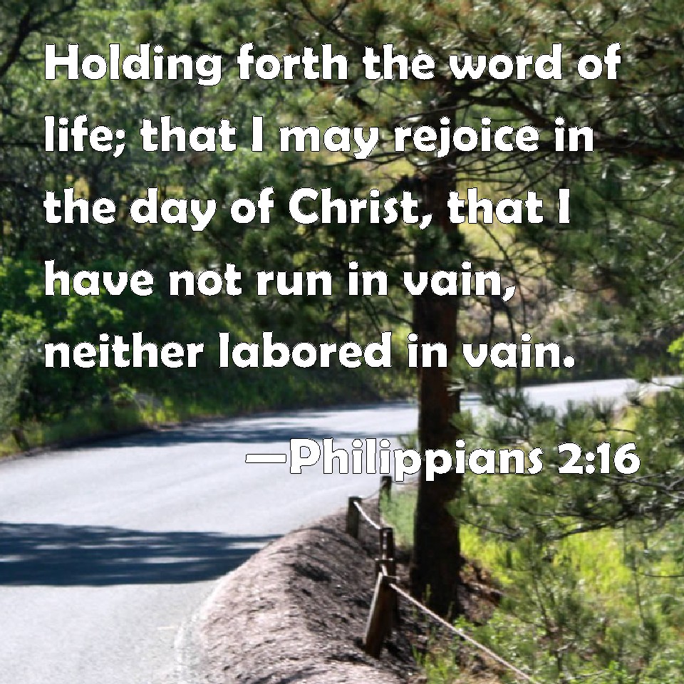 Philippians 2:16 Holding forth the word of life; that I may rejoice in ...