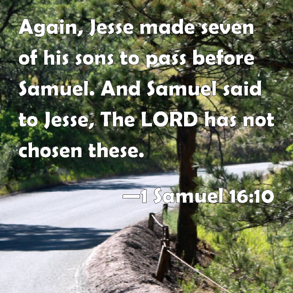 1 Samuel 16 10 Again Jesse Made Seven Of His Sons To Pass Before