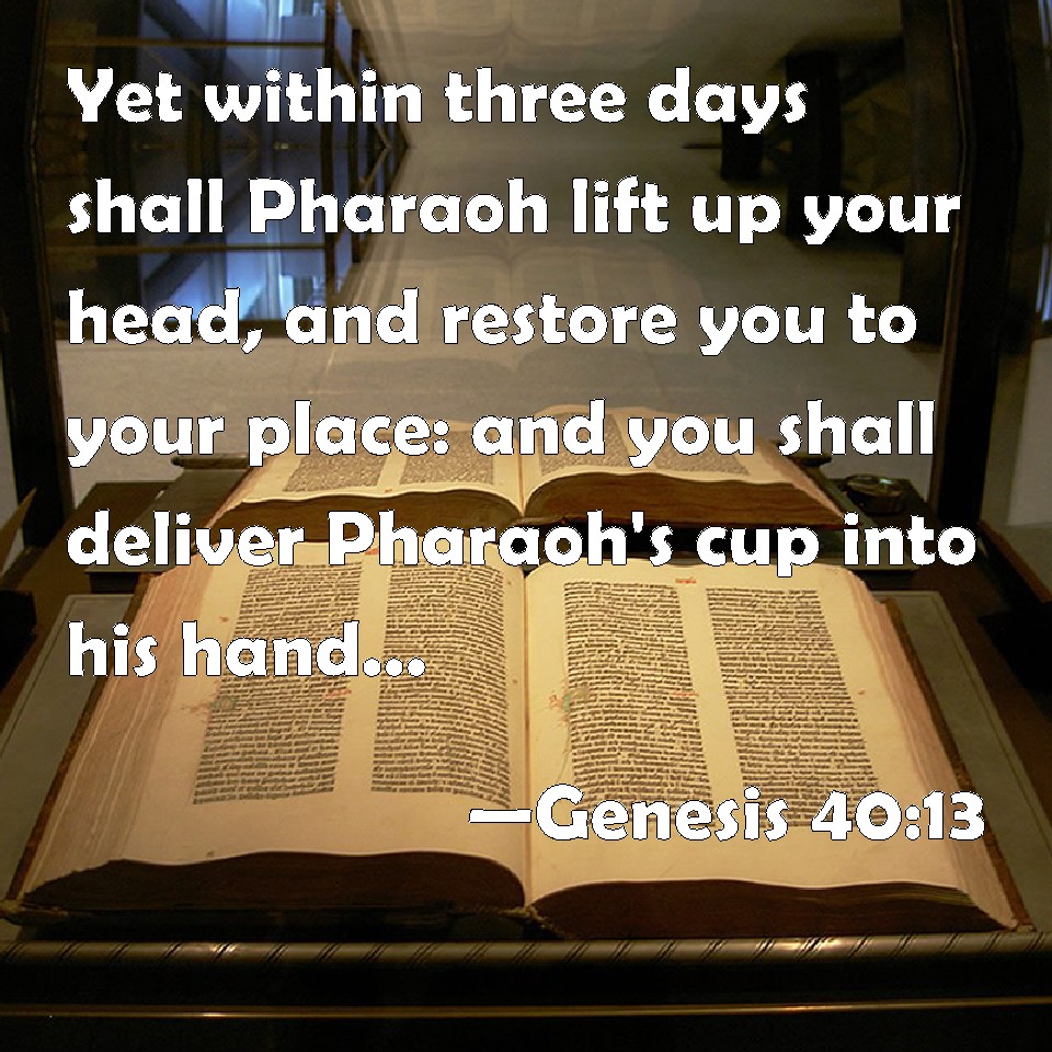 Genesis 40 13 Yet Within Three Days Shall Pharaoh Lift Up Your Head 