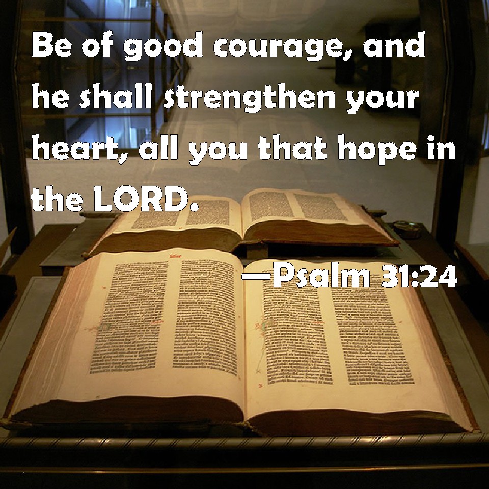 psalm-31-24-be-of-good-courage-and-he-shall-strengthen-your-heart-all