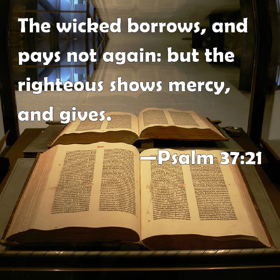 Psalm 37 21 The Wicked Borrows And Pays Not Again But The Righteous 