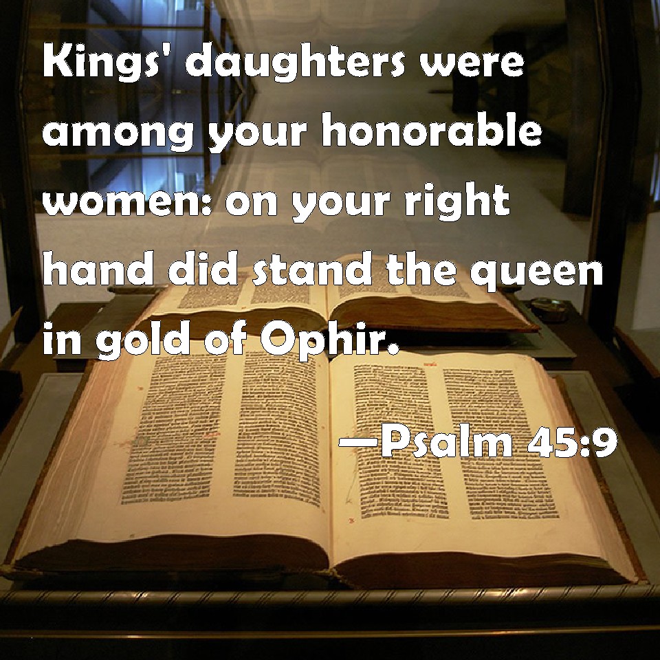 Psalm 45:9 Kings' daughters were among your honorable women: on ...