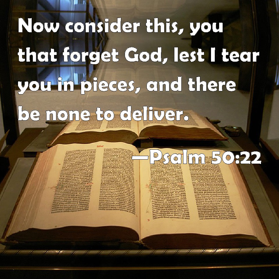 Psalm 50 22 Now Consider This You That Forget God Lest I Tear You In 