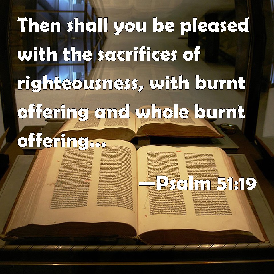 psalm-51-19-then-shall-you-be-pleased-with-the-sacrifices-of