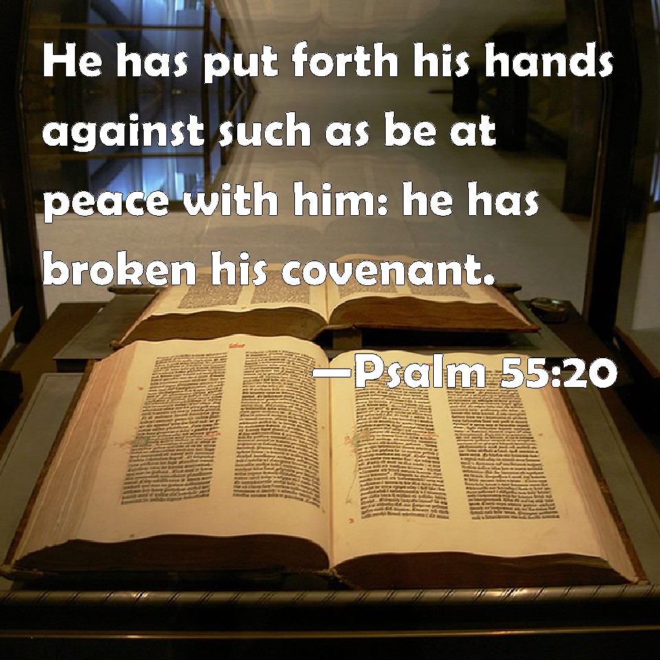 Psalm 55 20 He Has Put Forth His Hands Against Such As Be At Peace With 