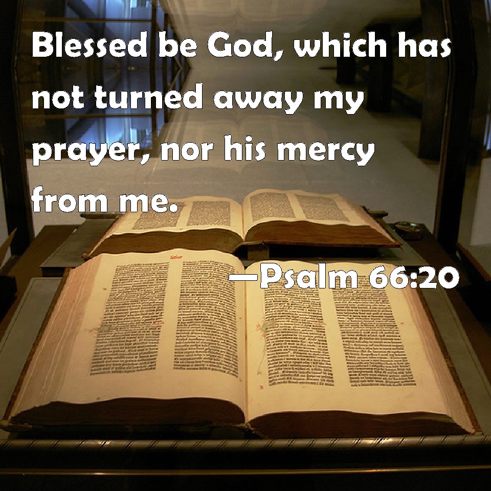 Psalm 66 20 Blessed Be God Which Has Not Turned Away My Prayer Nor 