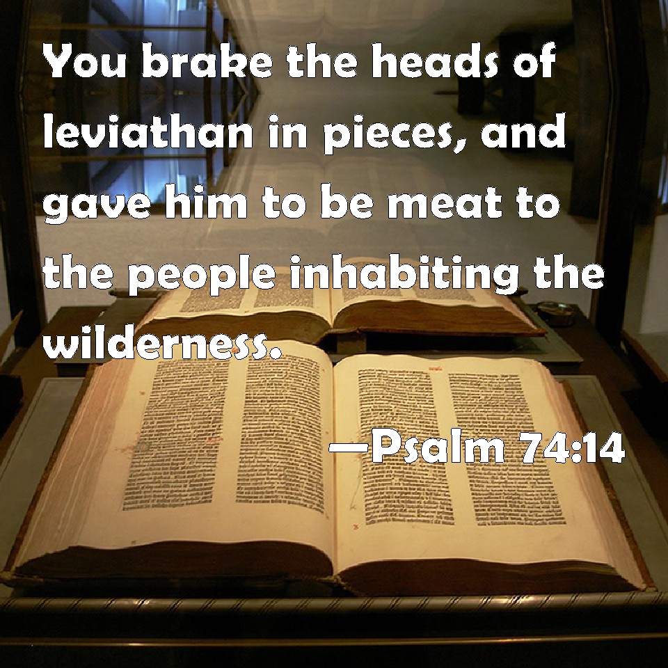 Psalm 74 14 You Brake The Heads Of Leviathan In Pieces And Gave Him To 