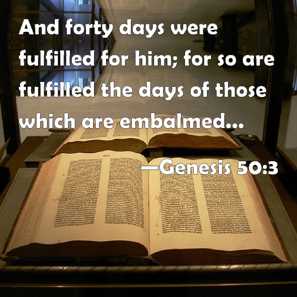 Genesis 50 3 And Forty Days Were Fulfilled For Him For So Are 