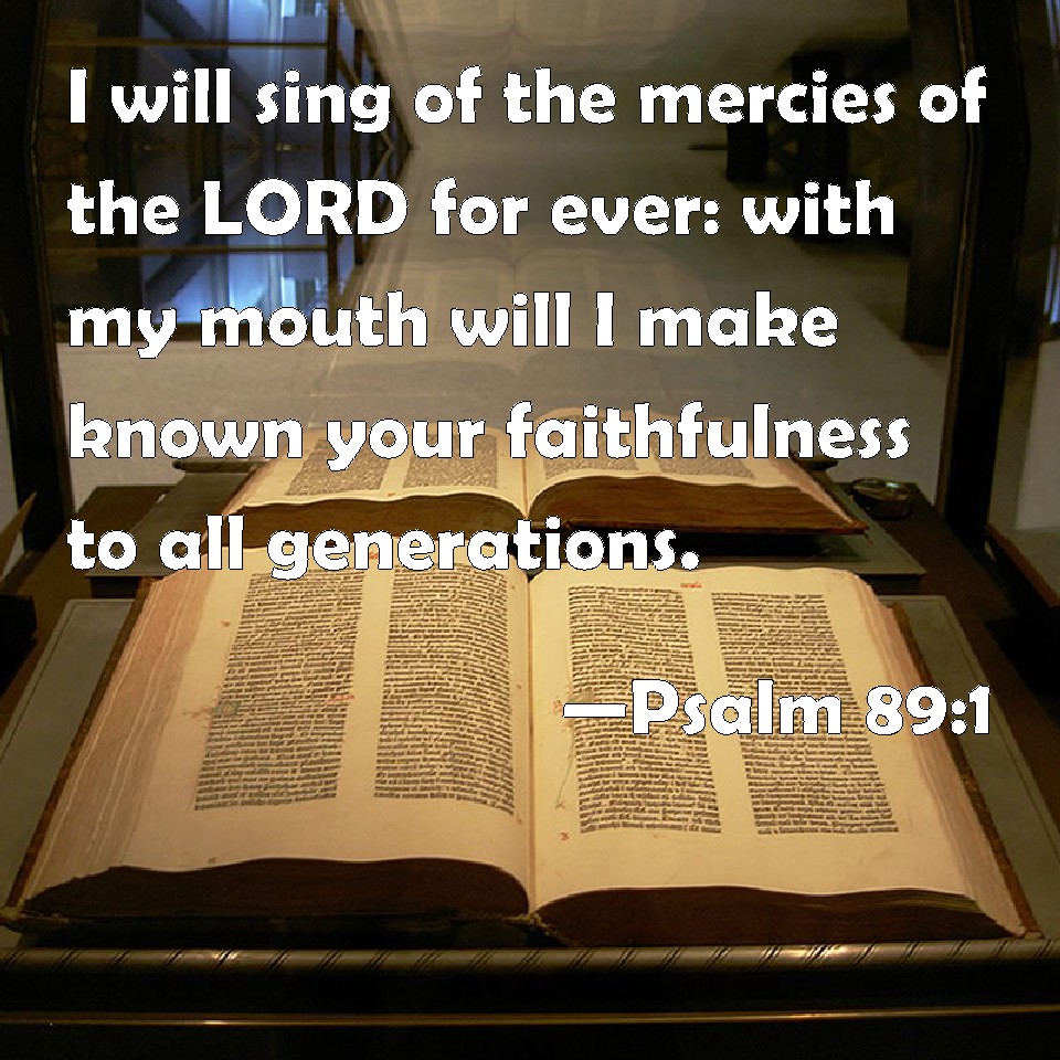 psalm-89-1-i-will-sing-of-the-mercies-of-the-lord-for-ever-with-my