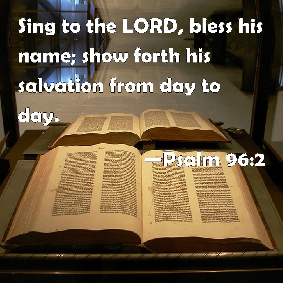 psalm-96-2-sing-to-the-lord-bless-his-name-show-forth-his-salvation