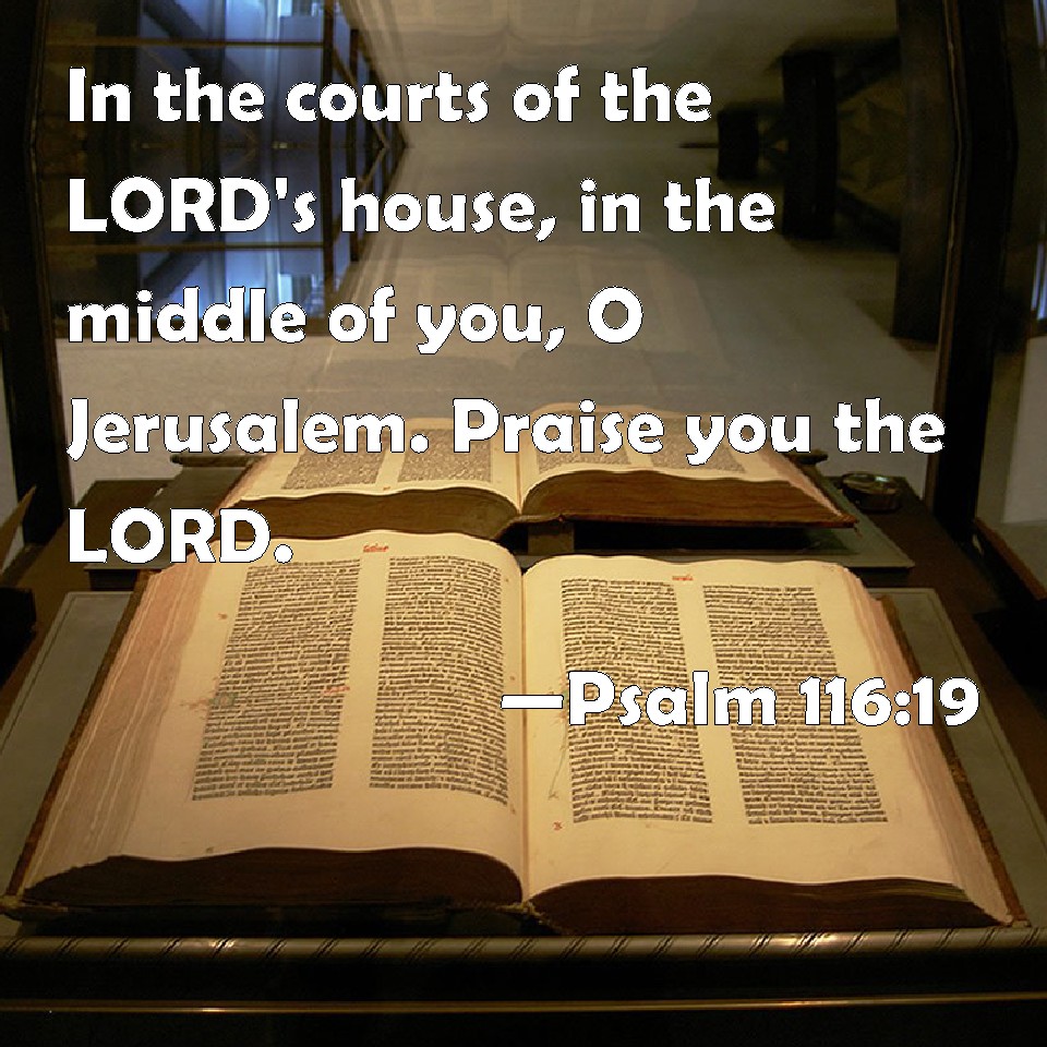 psalm-116-19-in-the-courts-of-the-lord-s-house-in-the-middle-of-you-o