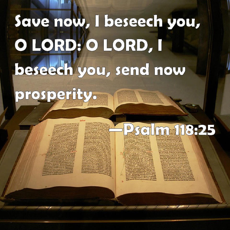 psalm-118-25-save-now-i-beseech-you-o-lord-o-lord-i-beseech-you