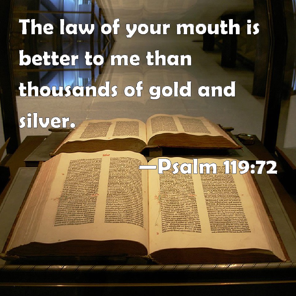 Psalm 119 72 The Law Of Your Mouth Is Better To Me Than Thousands Of 