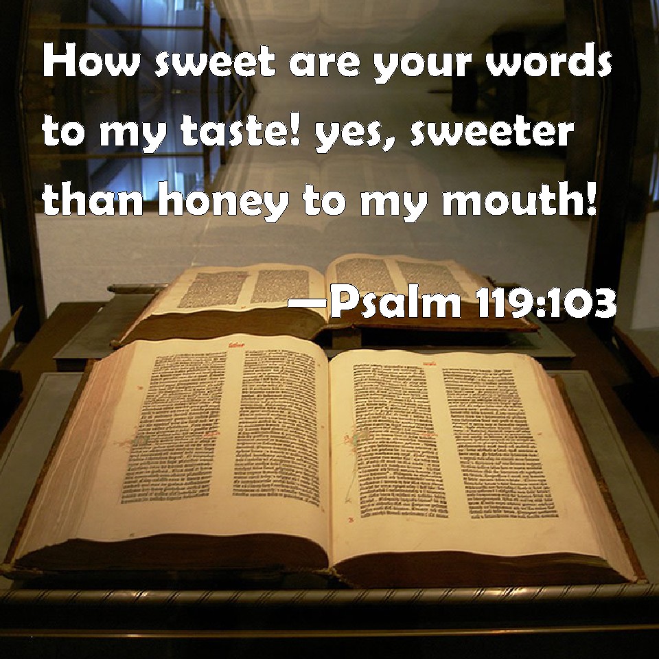 Psalm 119 103 How Sweet Are Your Words To My Taste Yes Sweeter Than 