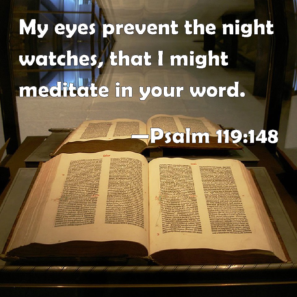 Psalm 119 148 My Eyes Prevent The Night Watches That I Might Meditate 
