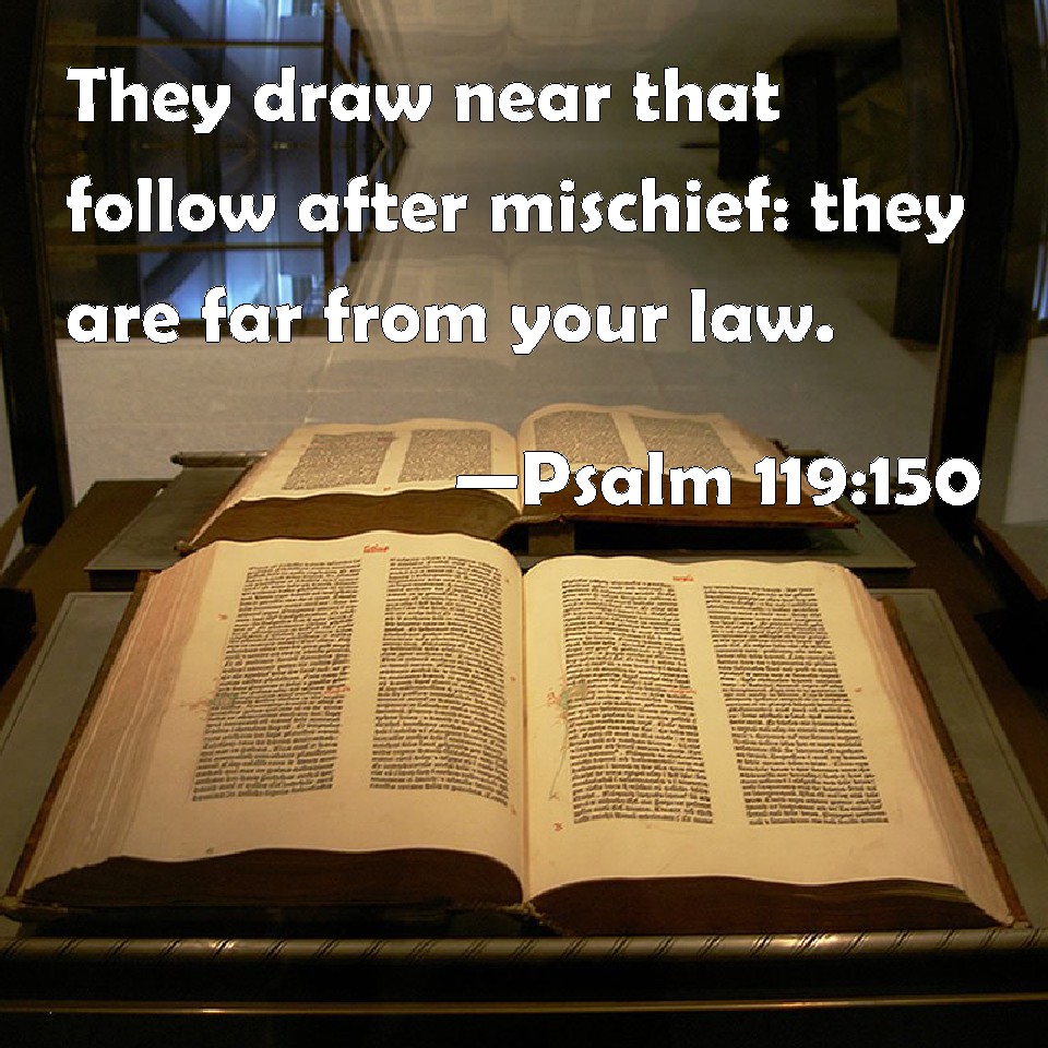 Psalm 119 150 They Draw Near That Follow After Mischief They Are Far 