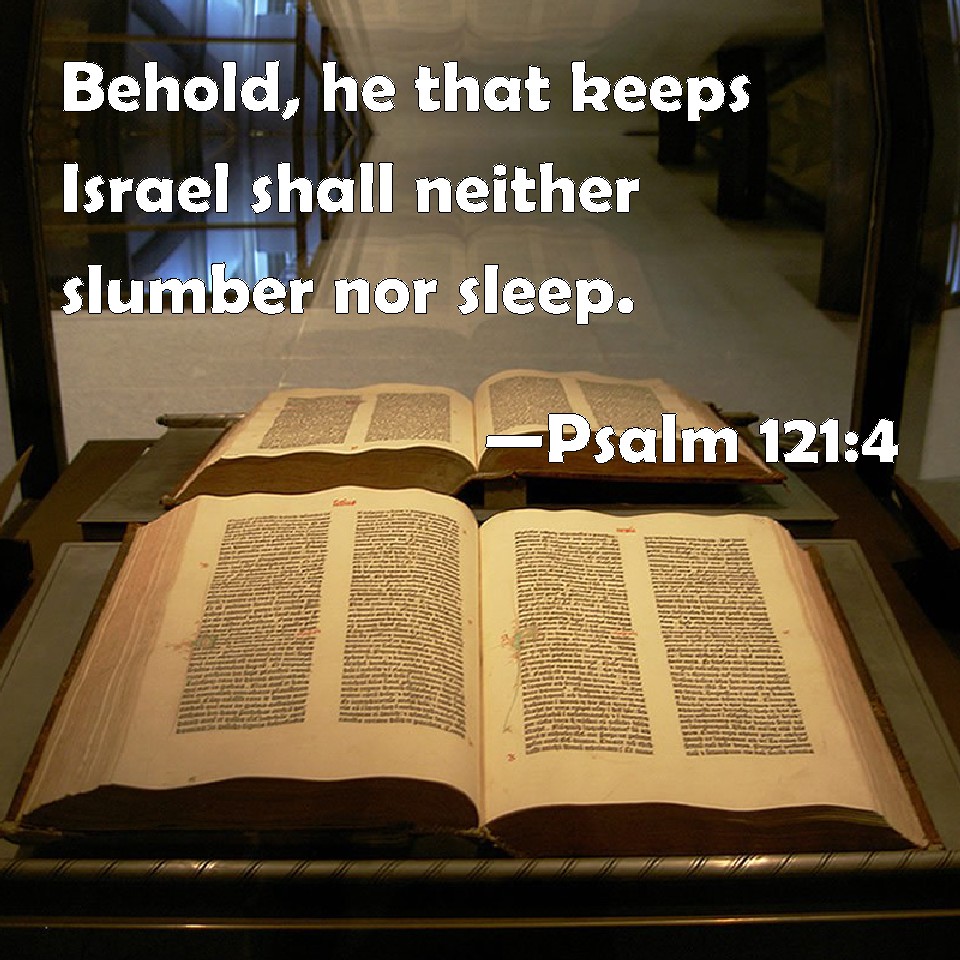 Psalm 121 4 Behold He That Keeps Israel Shall Neither Slumber Nor Sleep 