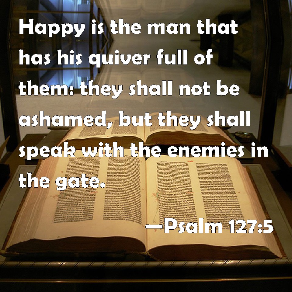 psalm-127-5-happy-is-the-man-that-has-his-quiver-full-of-them-they