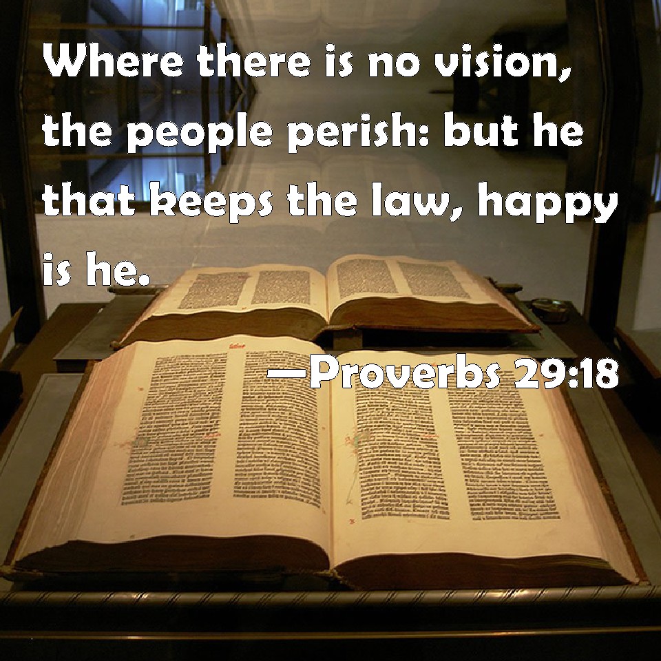 Proverbs 29 18 Where There Is No Vision The People Perish But He That 