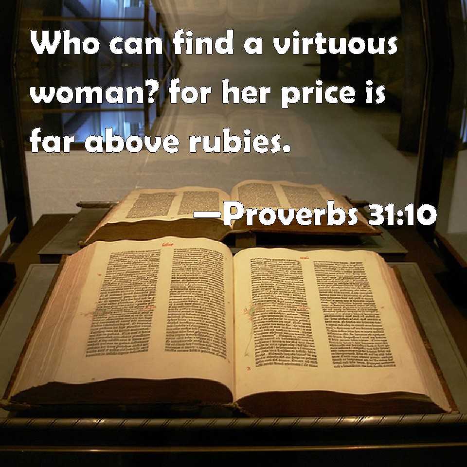 Proverbs 31 10 Who Can Find A Virtuous Woman For Her Price Is Far 